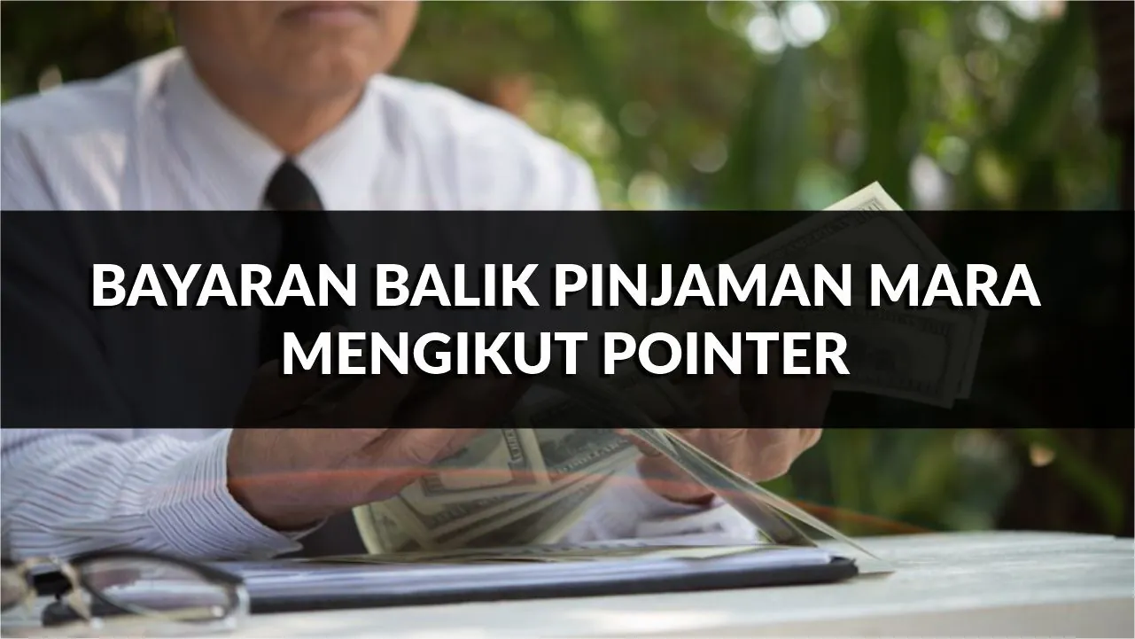 bayaran balik pinjaman mara mengikut pointer, cara mohon & faktor