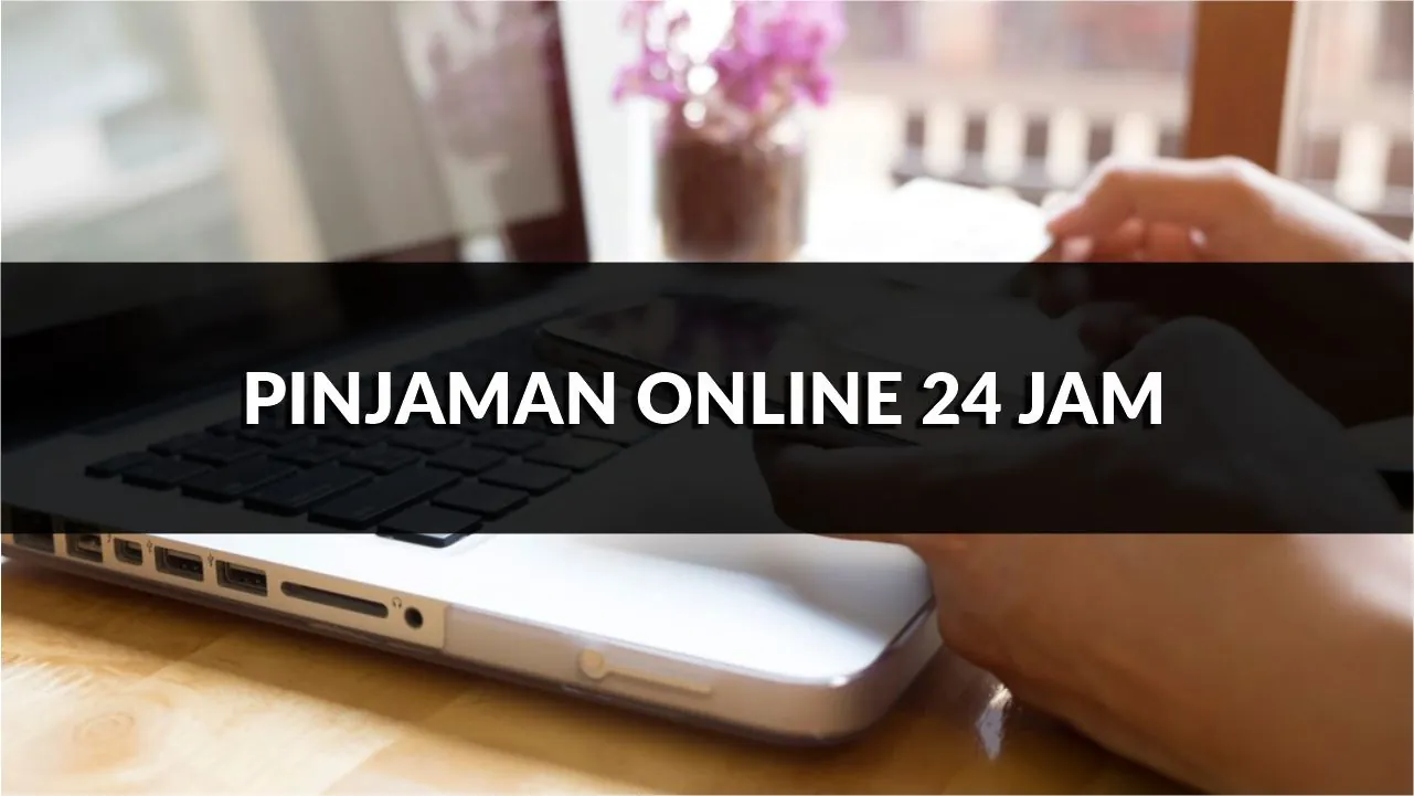 cadangan pinjaman online 24 jam terbaik & panduam memohon segera