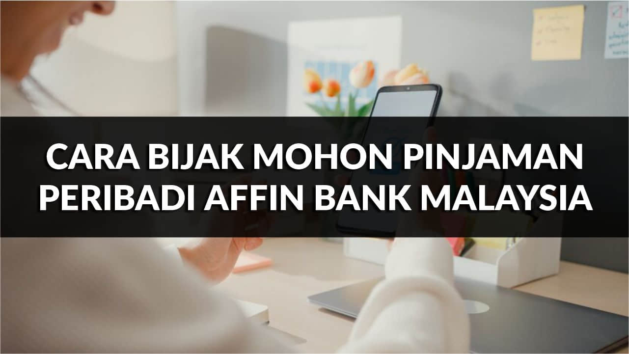 cara bijak mohon pinjaman peribadi affin bank malaysia