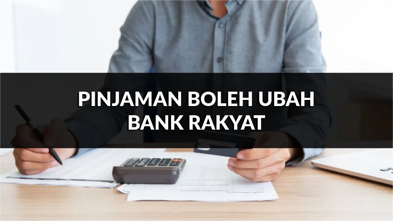 pinjaman boleh ubah bank rakyat, syarat, jenis & cara mohon terkini