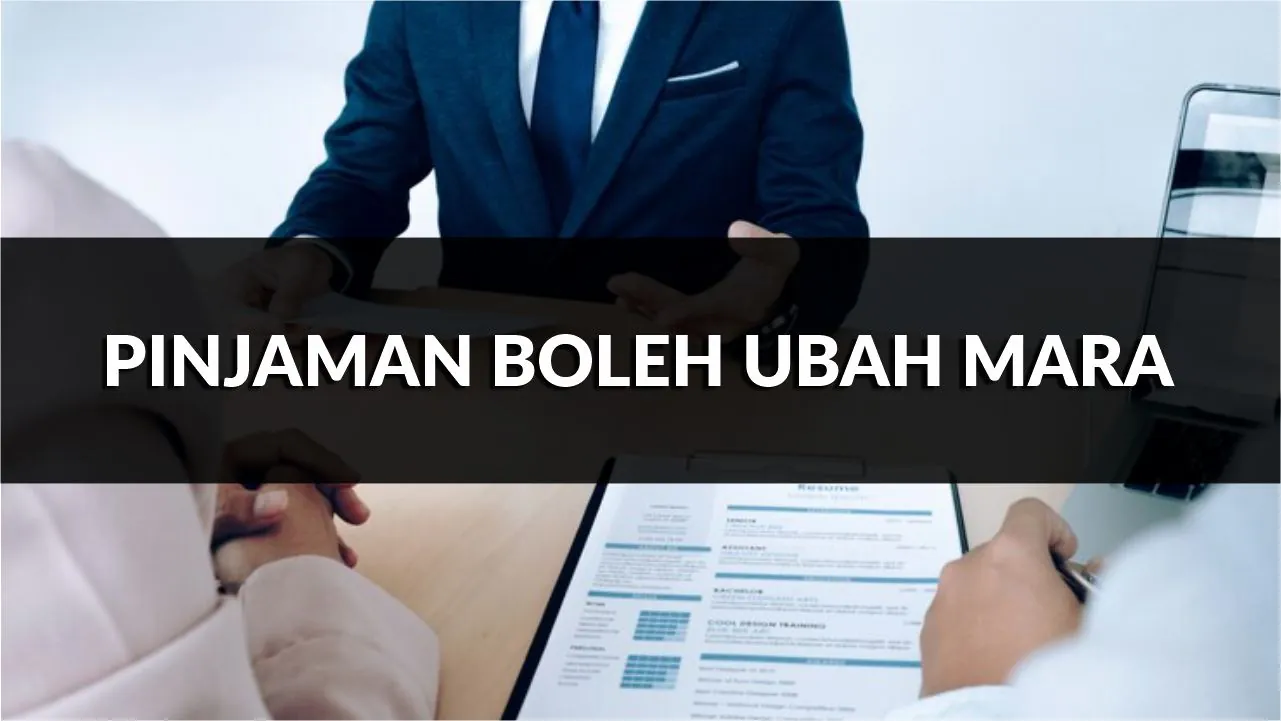 pinjaman boleh ubah mara, syarat, jenis & cara mohon terkini