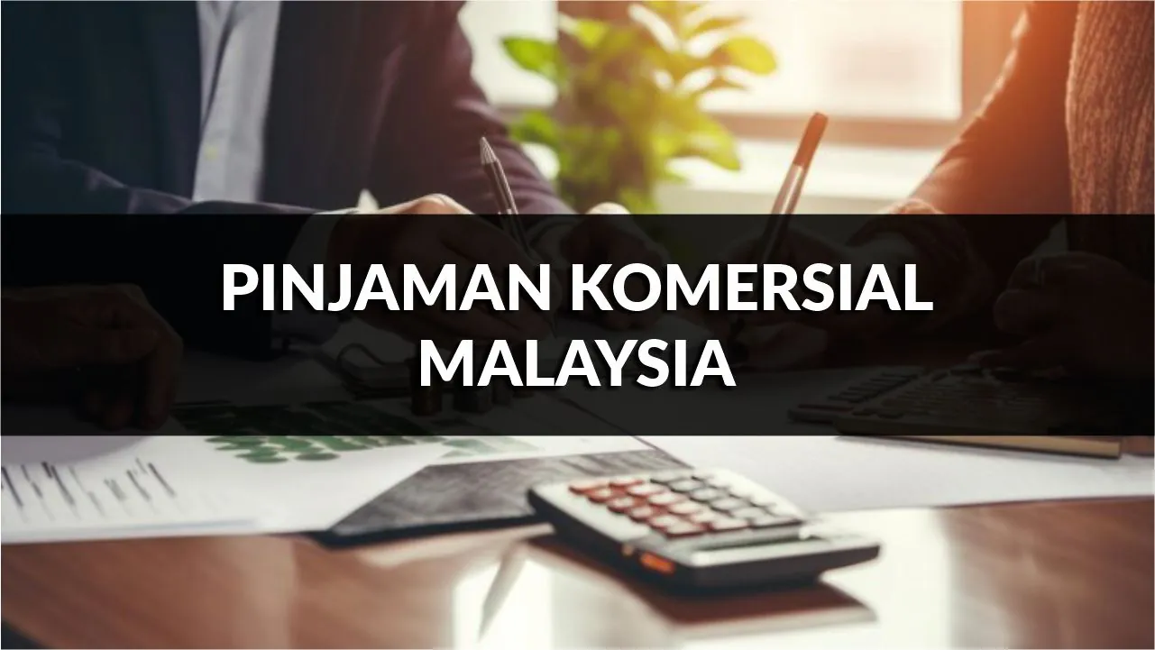 pinjaman komersial malaysia, syarat, jenis & cara mohon