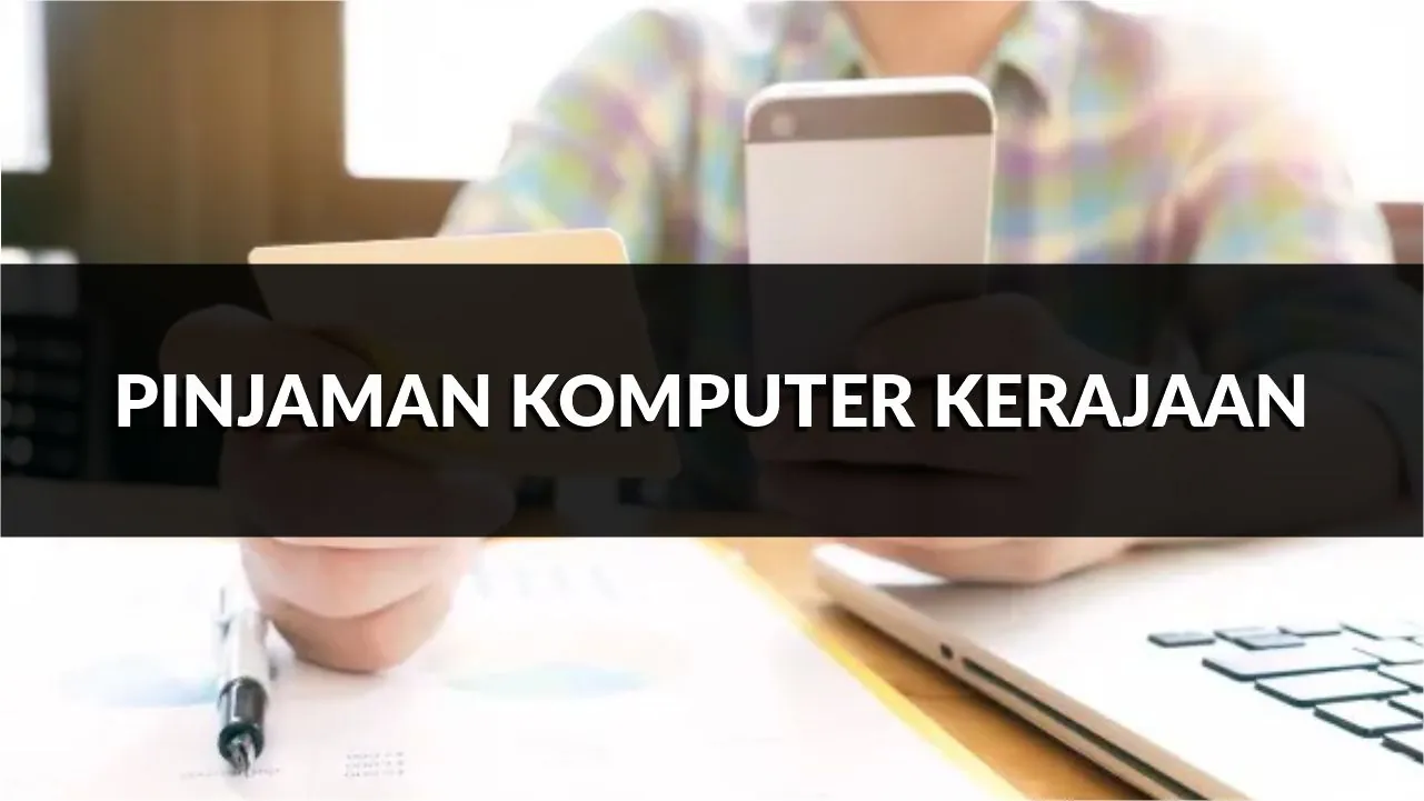 pinjaman komputer kerajaan, jadual, borang & cara mohon
