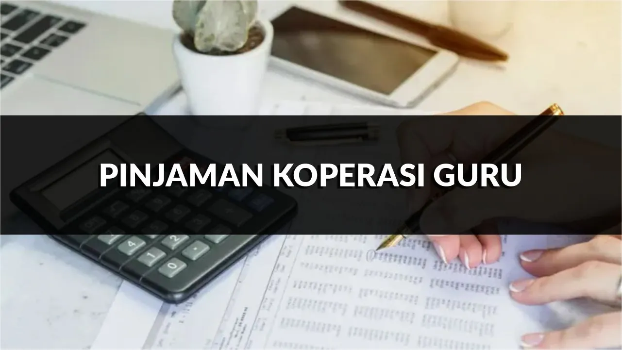 pinjaman koperasi guru, syarat, jenis & cara mohon terkini