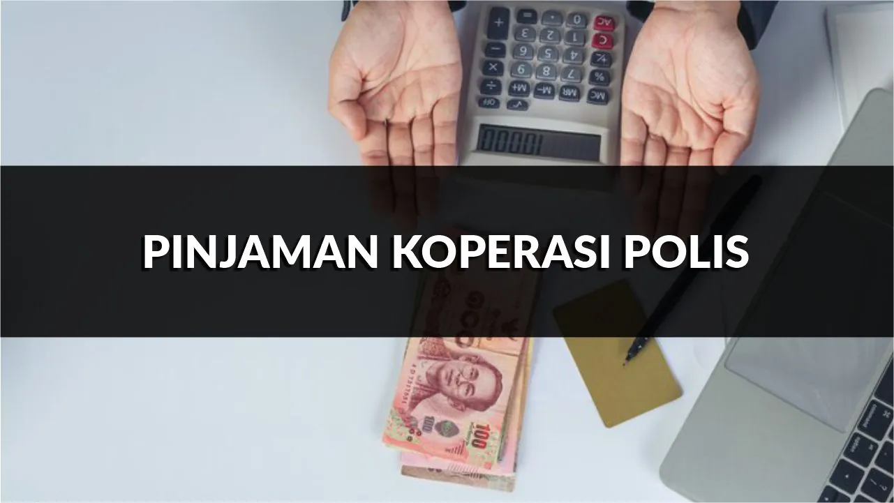 pinjaman koperasi polis, syarat, jenis & cara mohon terkini