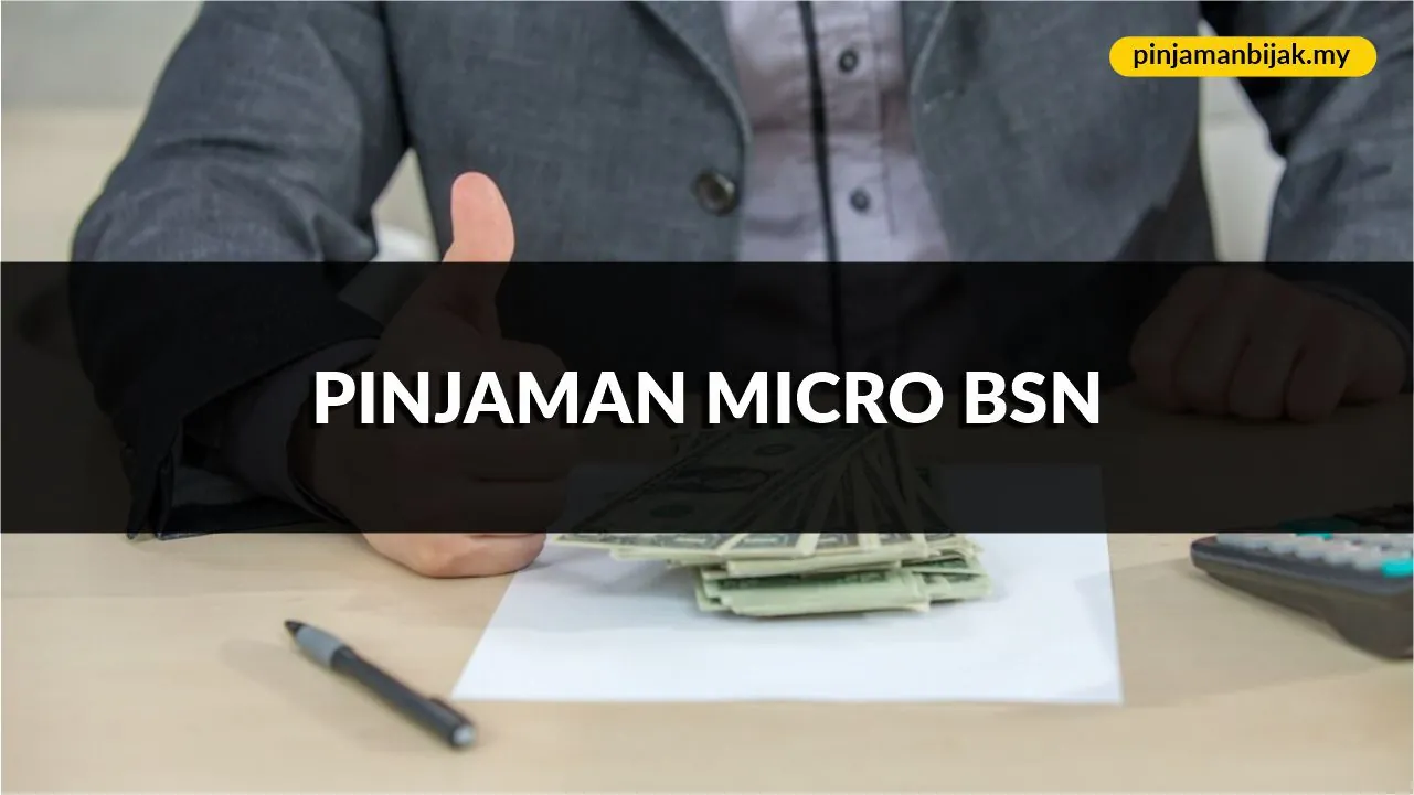 pinjaman micro bsn, syarat, jenis & cara mohon terkini