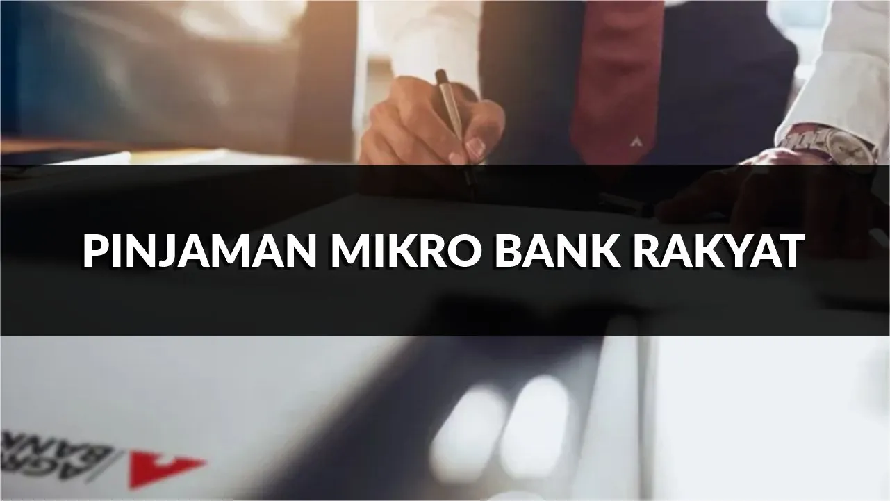 pinjaman mikro bank rakyat, jenis, syarat, & cara mohon terkini