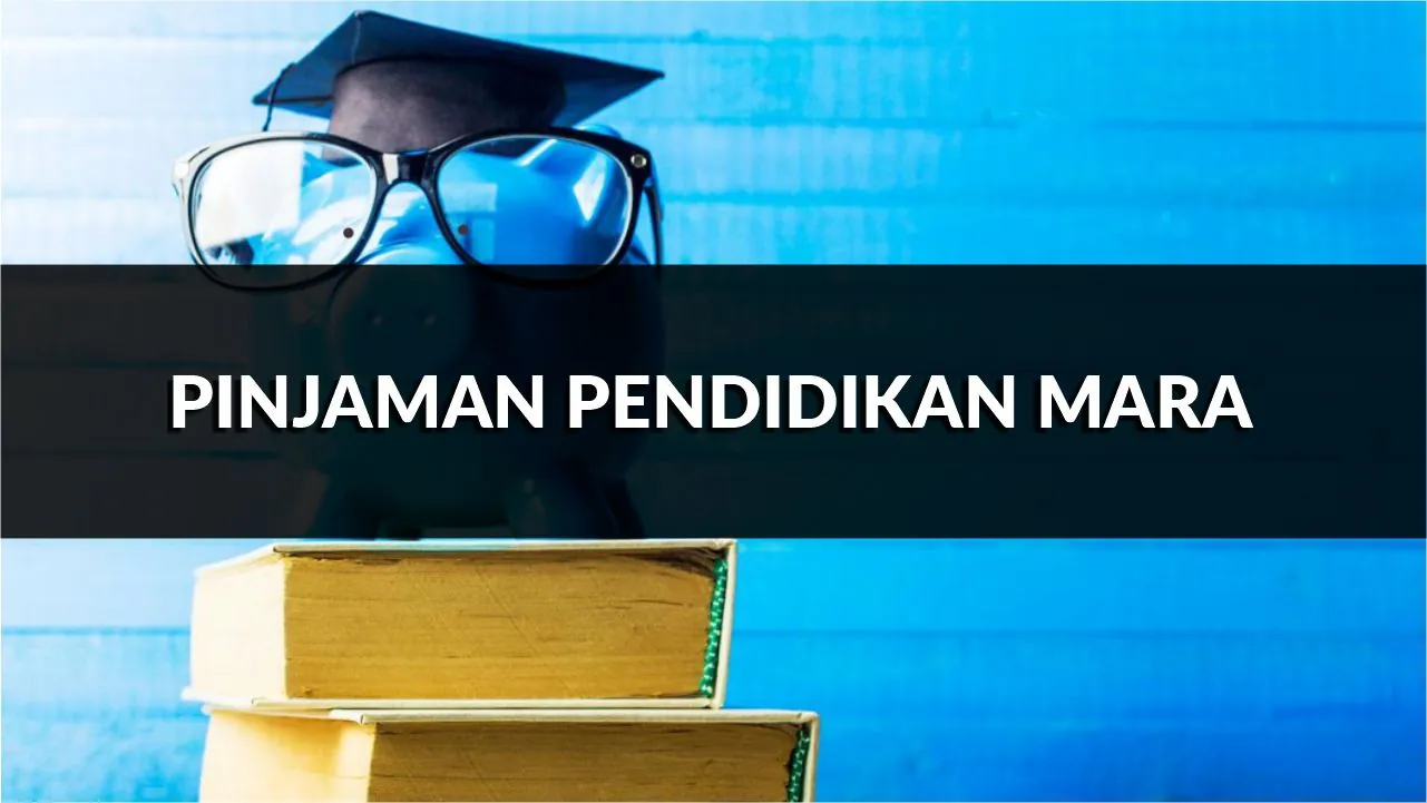 pinjaman pendidikan mara, syarat, jenis & cara mohon terkini