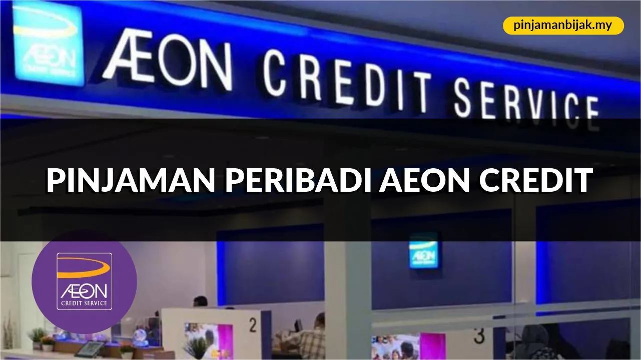 pinjaman peribadi aeon credit, syarat, jenis & cara mohon terkini