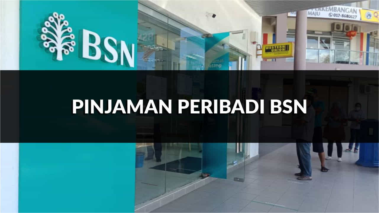 pinjaman peribadi bsn, jenis, syarat, & perbandingan terkini