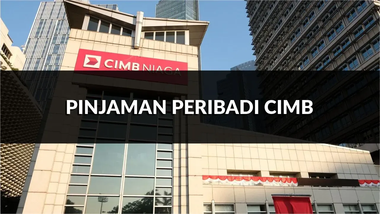 pinjaman peribadi cimb, syarat, jenis & cara mohon terkini