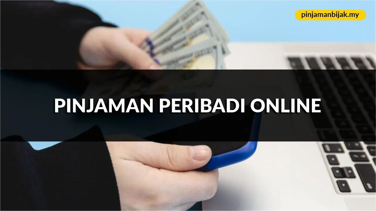 pinjaman peribadi online, syarat, jenis & cara mohon terkini
