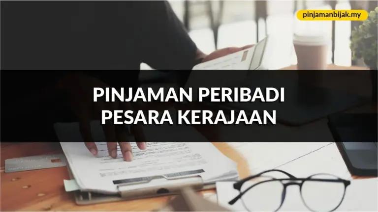 pinjaman peribadi pesara kerajaan, syarat, jenis & cara mohon terkini