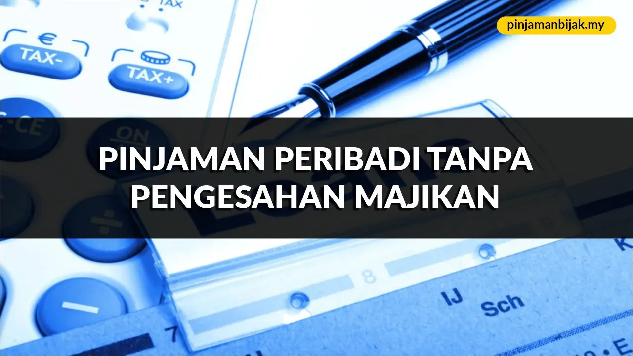 pinjaman peribadi tanpa pengesahan majikan, panduan, syarat & jadual terkini