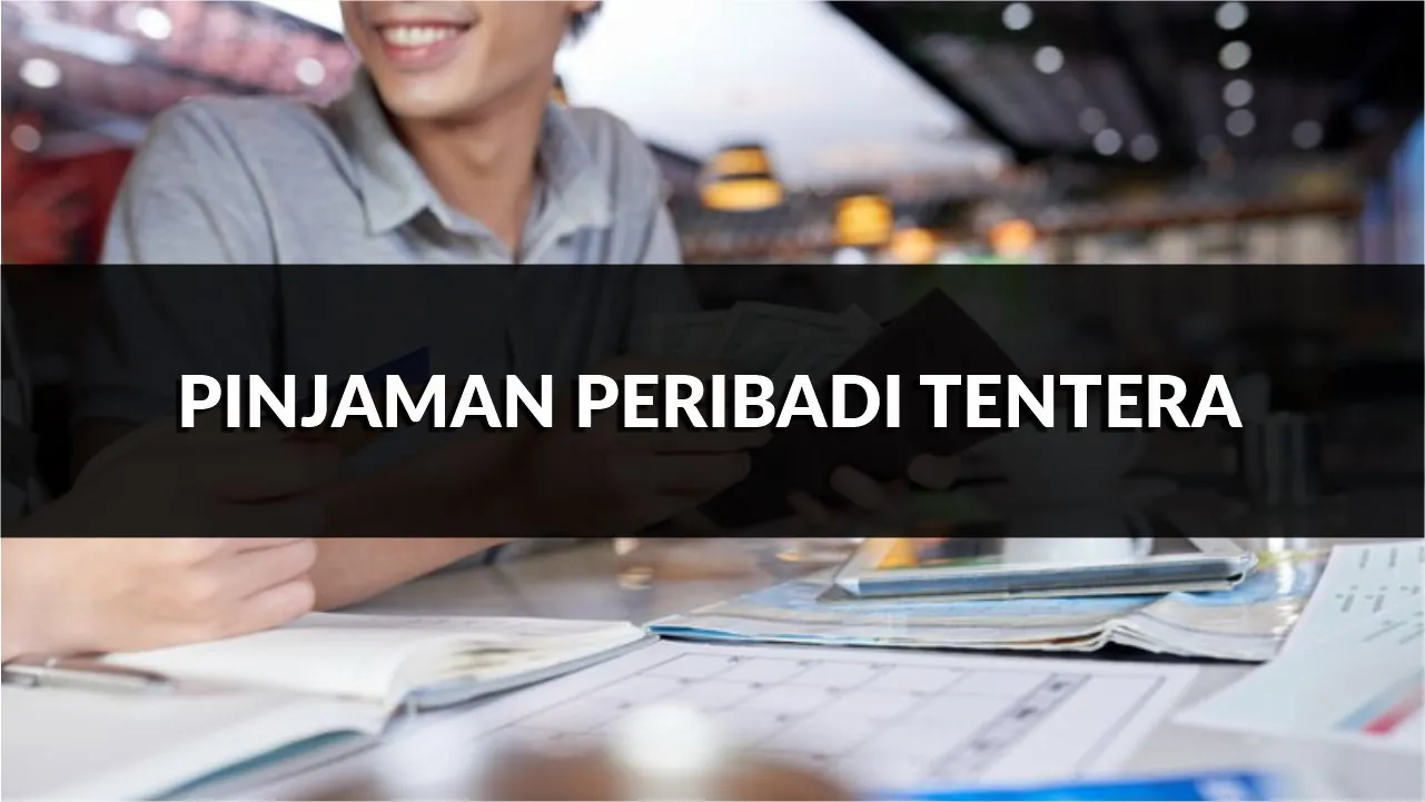 pinjaman peribadi tentera, syarat, jenis & cara mohon terkini