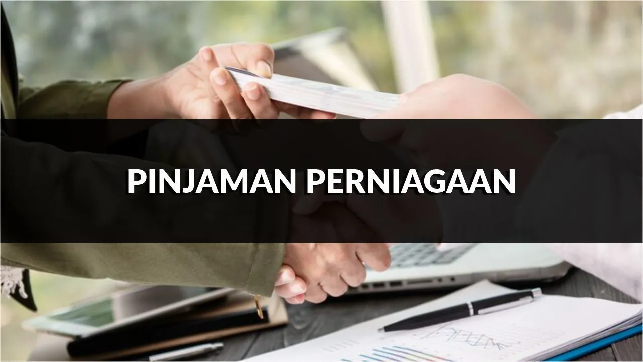 pinjaman perniagaan, syarat, jenis & cara mohon terkini