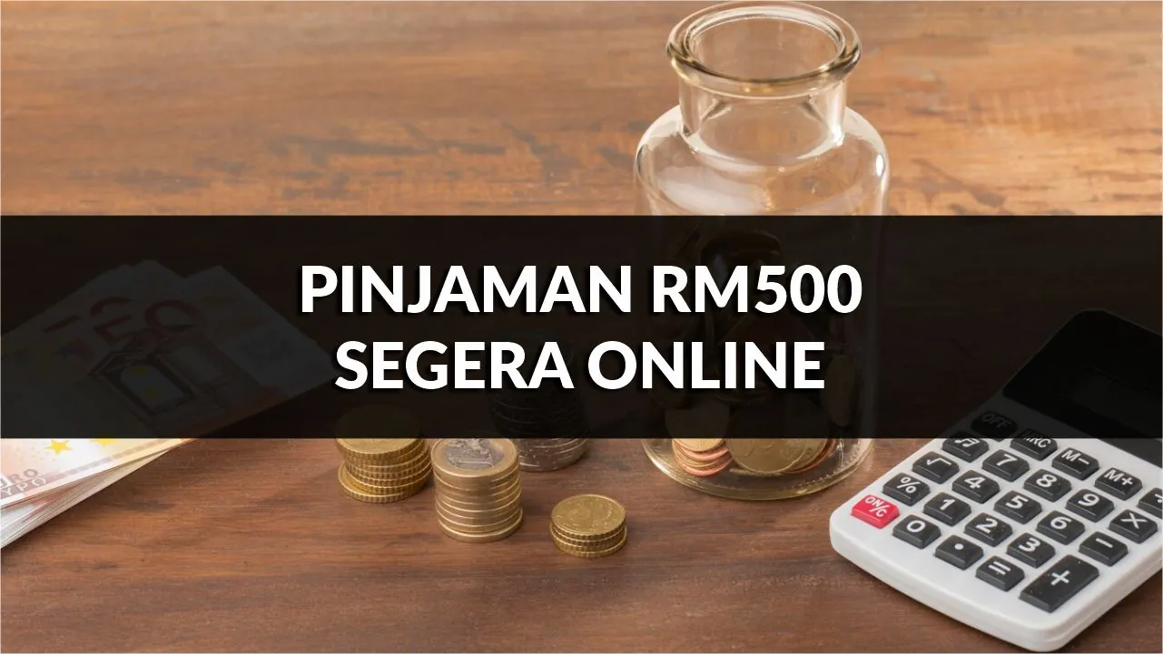 pinjaman rm500 segera online, syarat, jenis & cara mohon terkini