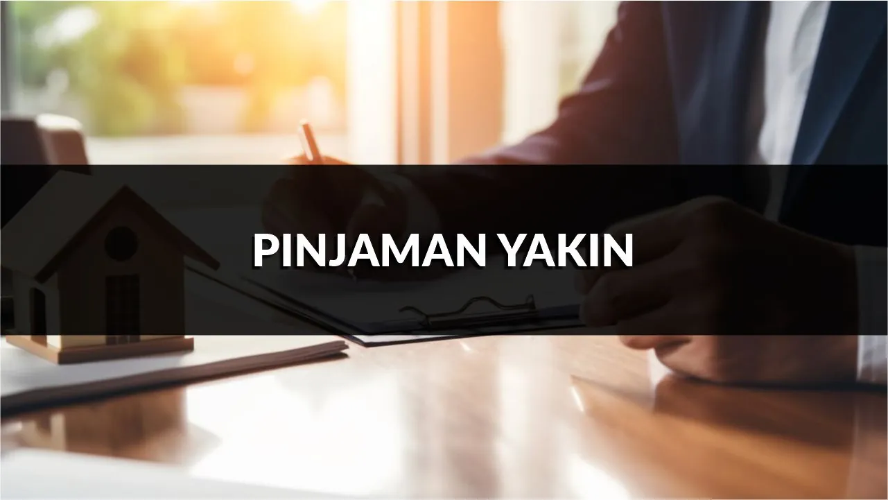 pinjaman yakin, syarat, jenis & cara mohon terkini