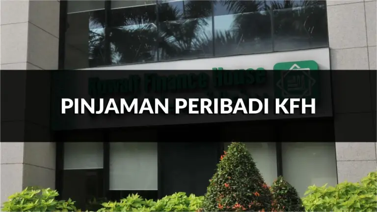 pinjaman peribadi kfh, jenis, syarat, & cara mohon terkini