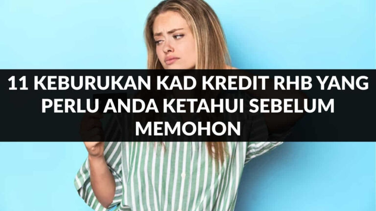 11 keburukan kad kredit rhb yang perlu anda ketahui sebelum memohon