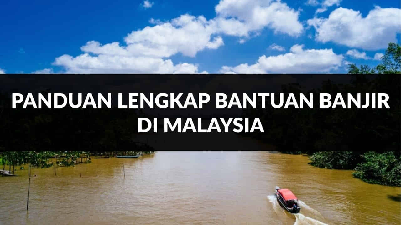 panduan lengkap bantuan banjir di malaysia