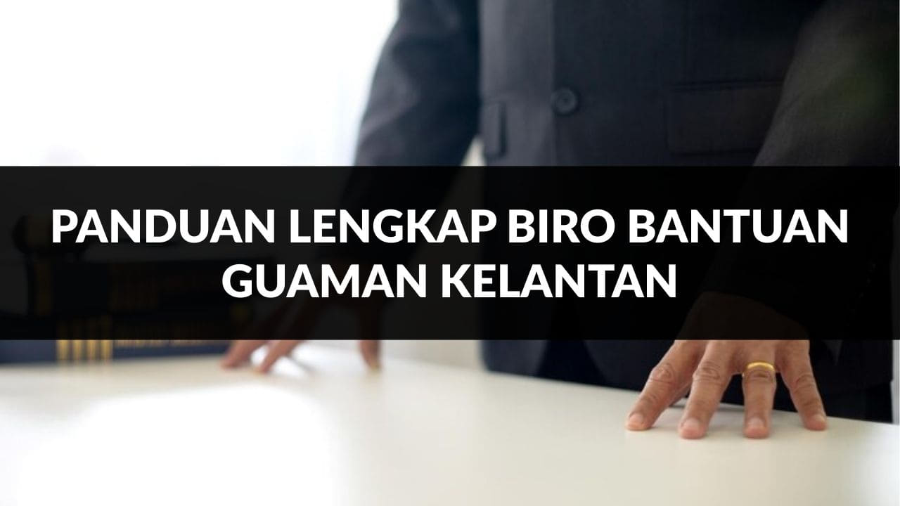 panduan lengkap biro bantuan guaman kelantan
