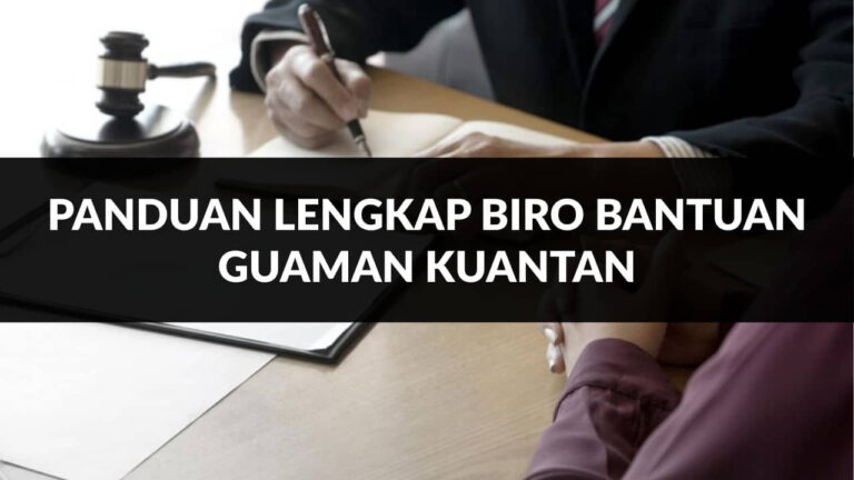 panduan lengkap biro bantuan guaman kuantan