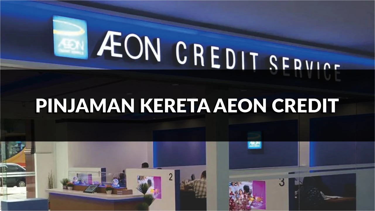 pinjaman kereta aeon credit, syarat, kaedah, cara mohon