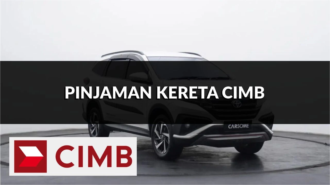 pinjaman kereta cimb, jenis, kadar faedah, cara mohon