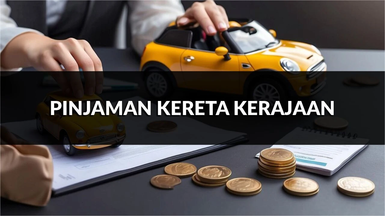 pinjaman kereta kerajaan, kelebihan, cara mohon, borang