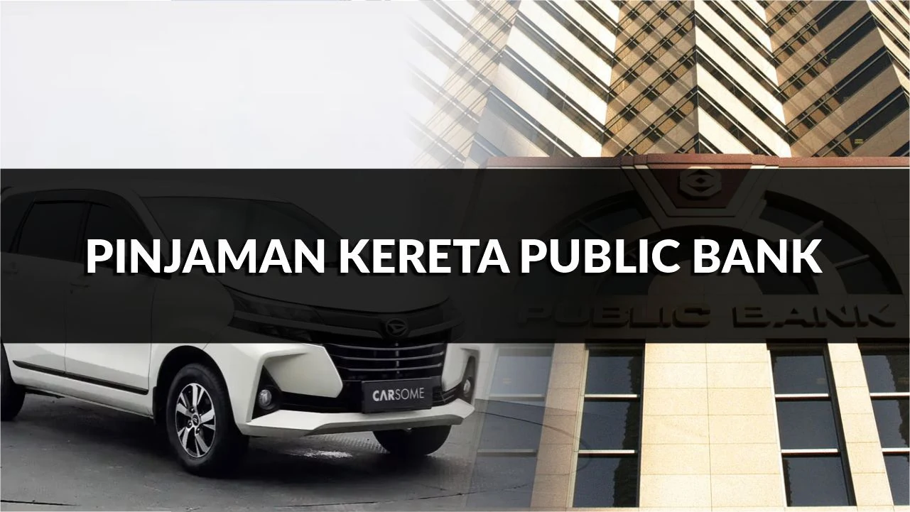 pinjaman kereta public bank, kadar, cara semak, tips