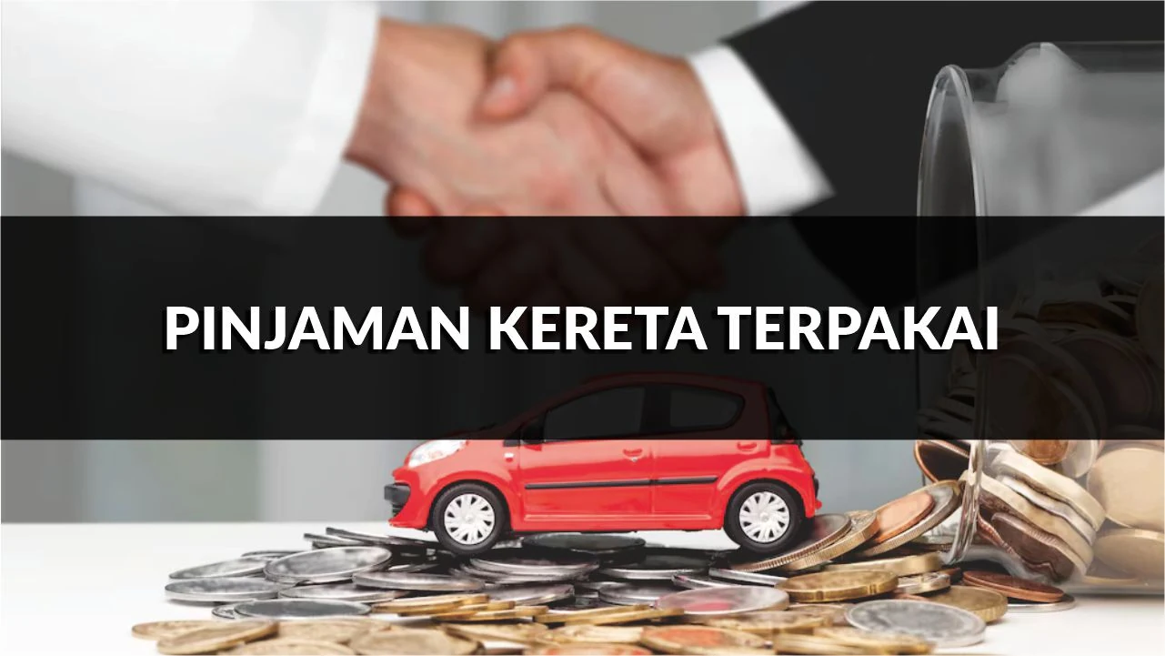 pinjaman kereta terpakai, kadar, syarat, cara mohon