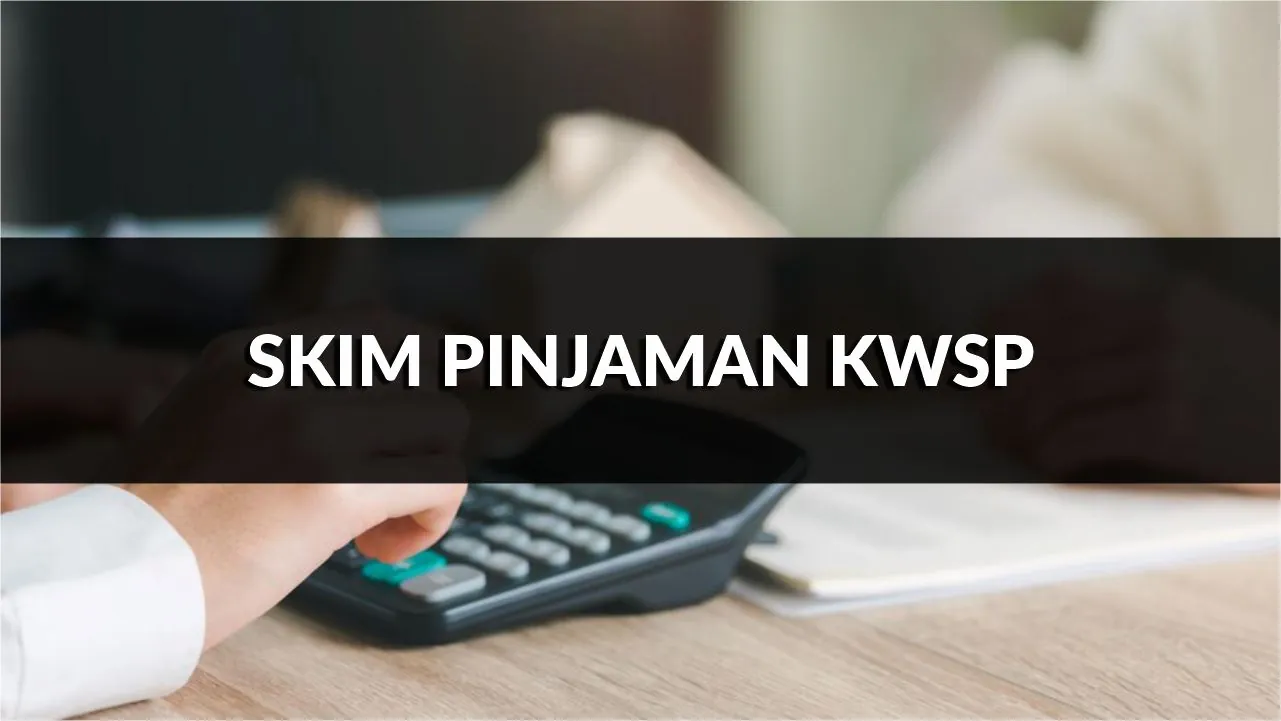 skim pinjaman kwsp, jenis, syarat, borang, cara mohon