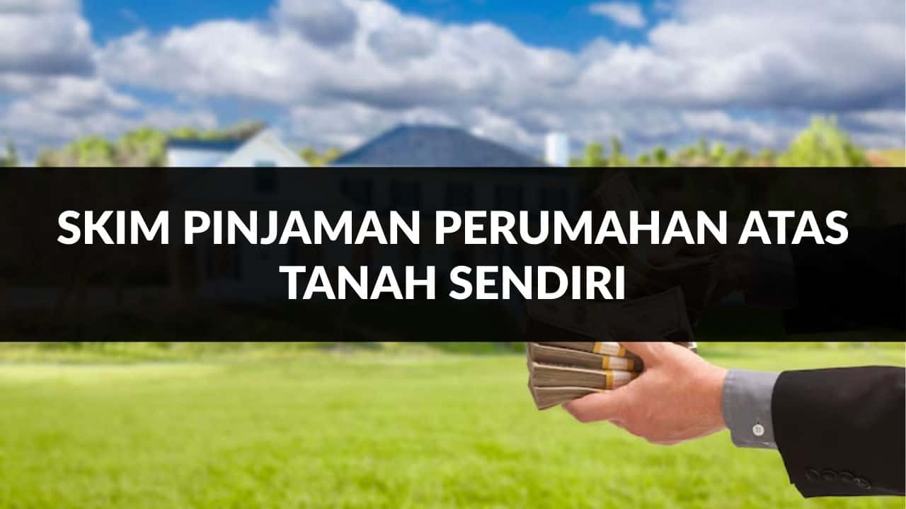 skim pinjaman perumahan atas tanah sendiri