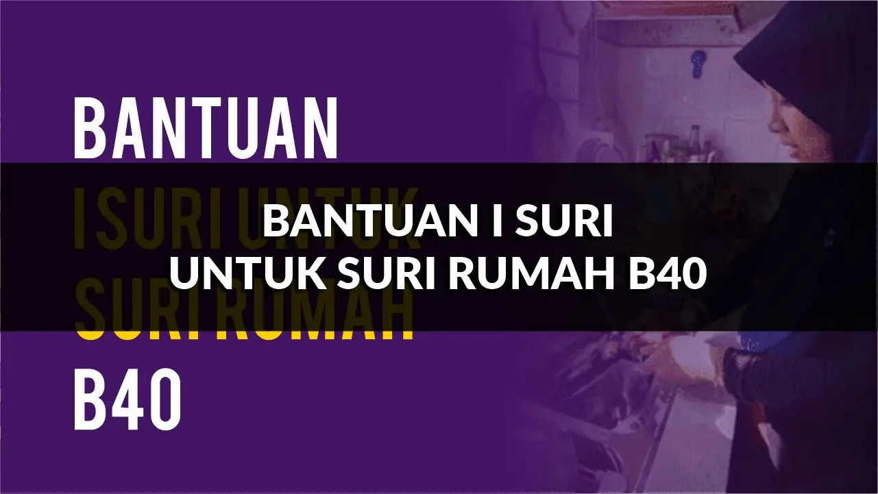 bantuan i suri untuk suri rumah b40, semakan, pendaftaran, dan kelayakan