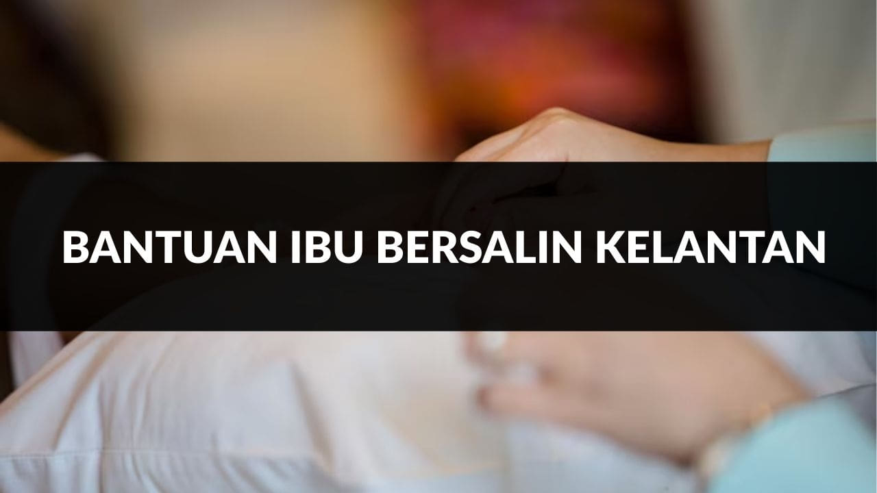 bantuan ibu bersalin kelantan