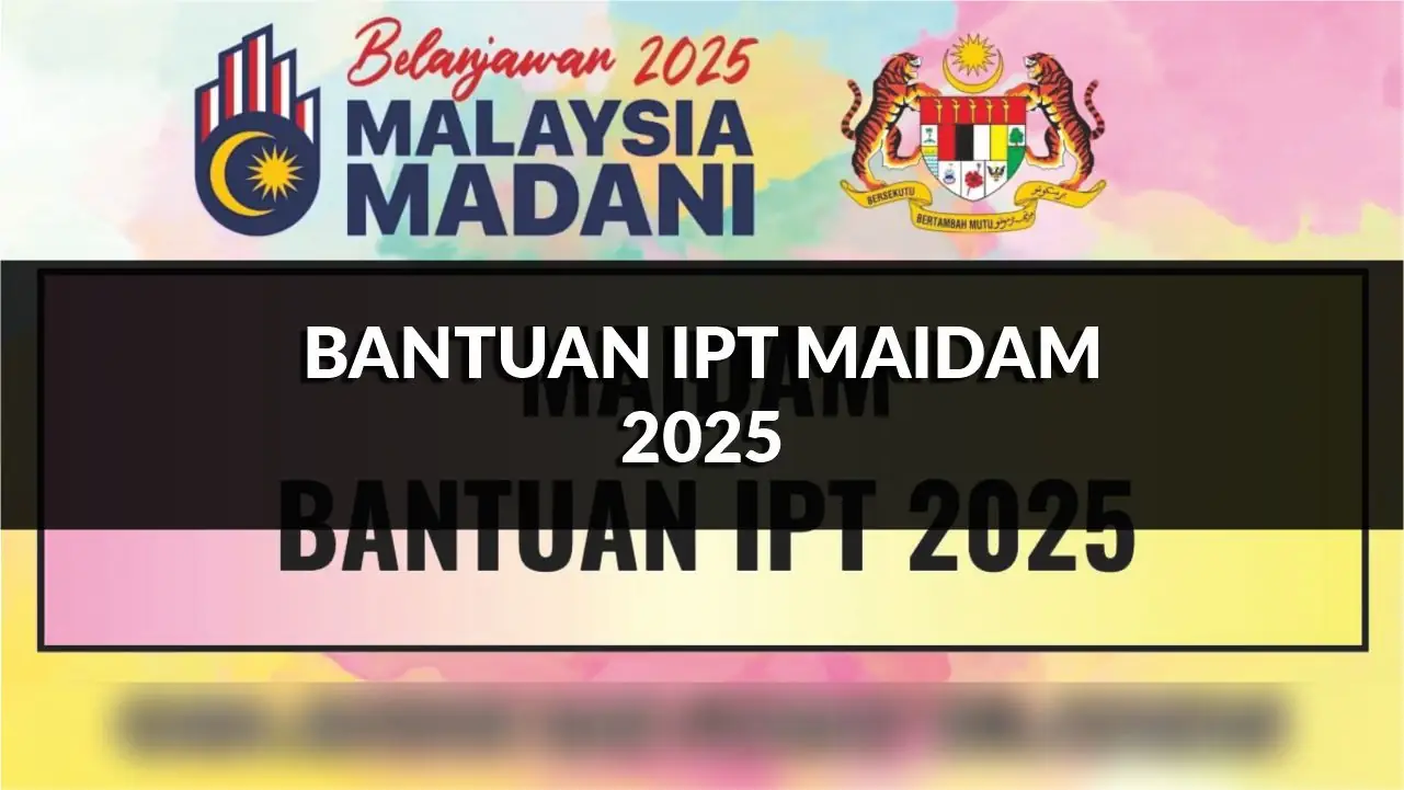 bantuan ipt maidam 2025, panduan lengkap permohonan & syarat kelayakan