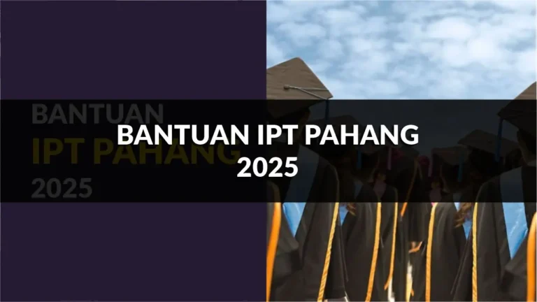 bantuan ipt pahang 2025, panduan lengkap permohonan & jenis bantuan