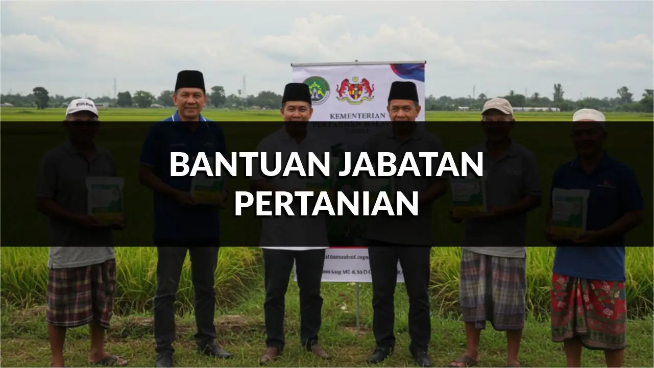 bantuan jabatan pertanian, cara mendapatkan dan manfaatnya di malaysia
