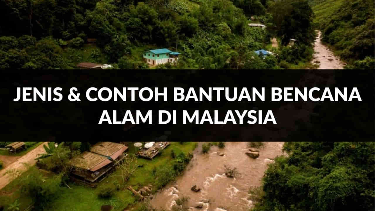 jenis & contoh bantuan bencana alam di malaysia