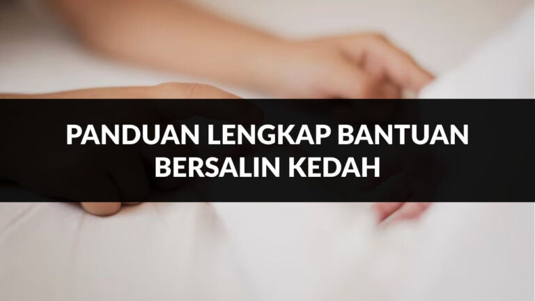 panduan lengkap bantuan bersalin kedah
