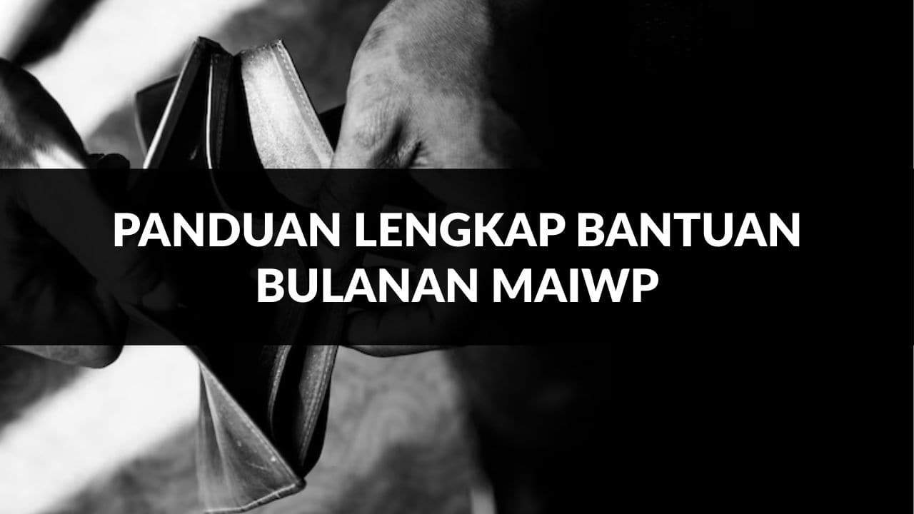 panduan lengkap bantuan bulanan maiwp