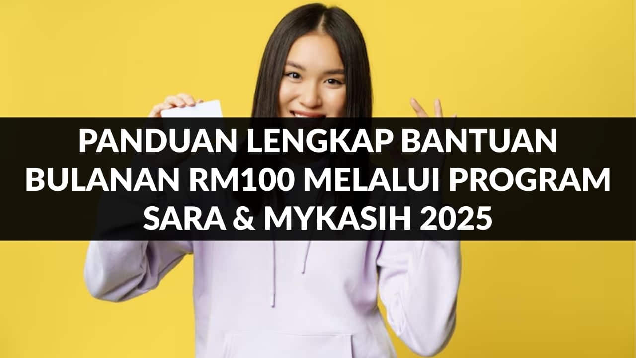panduan lengkap bantuan bulanan rm100 melalui program sara & mykasih 2025