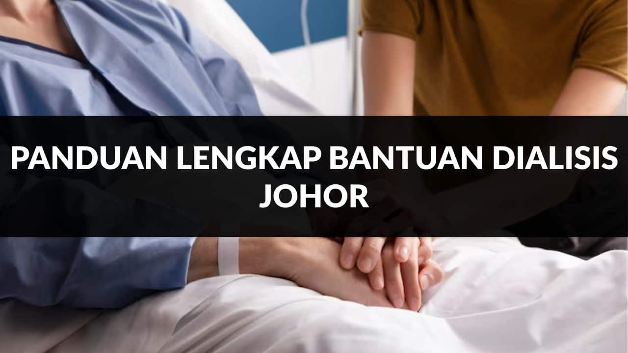 panduan lengkap bantuan dialisis johor