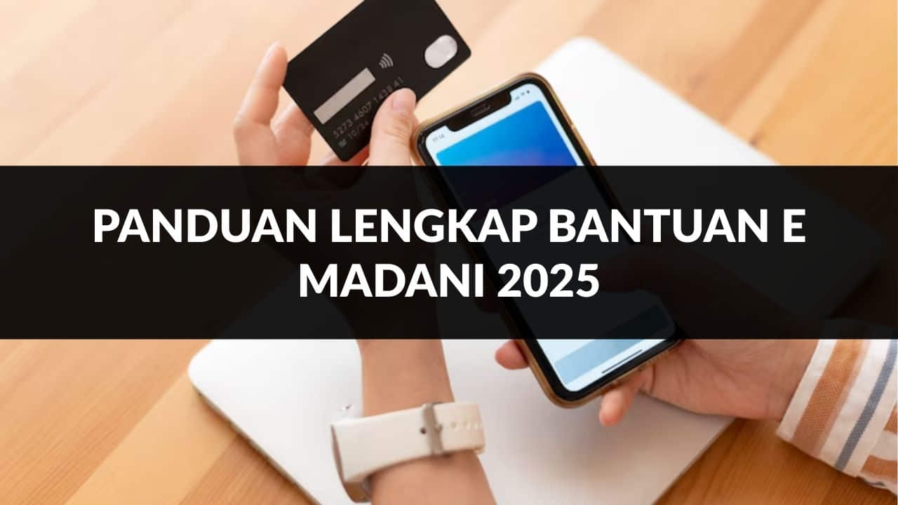 panduan lengkap bantuan e madani 2025