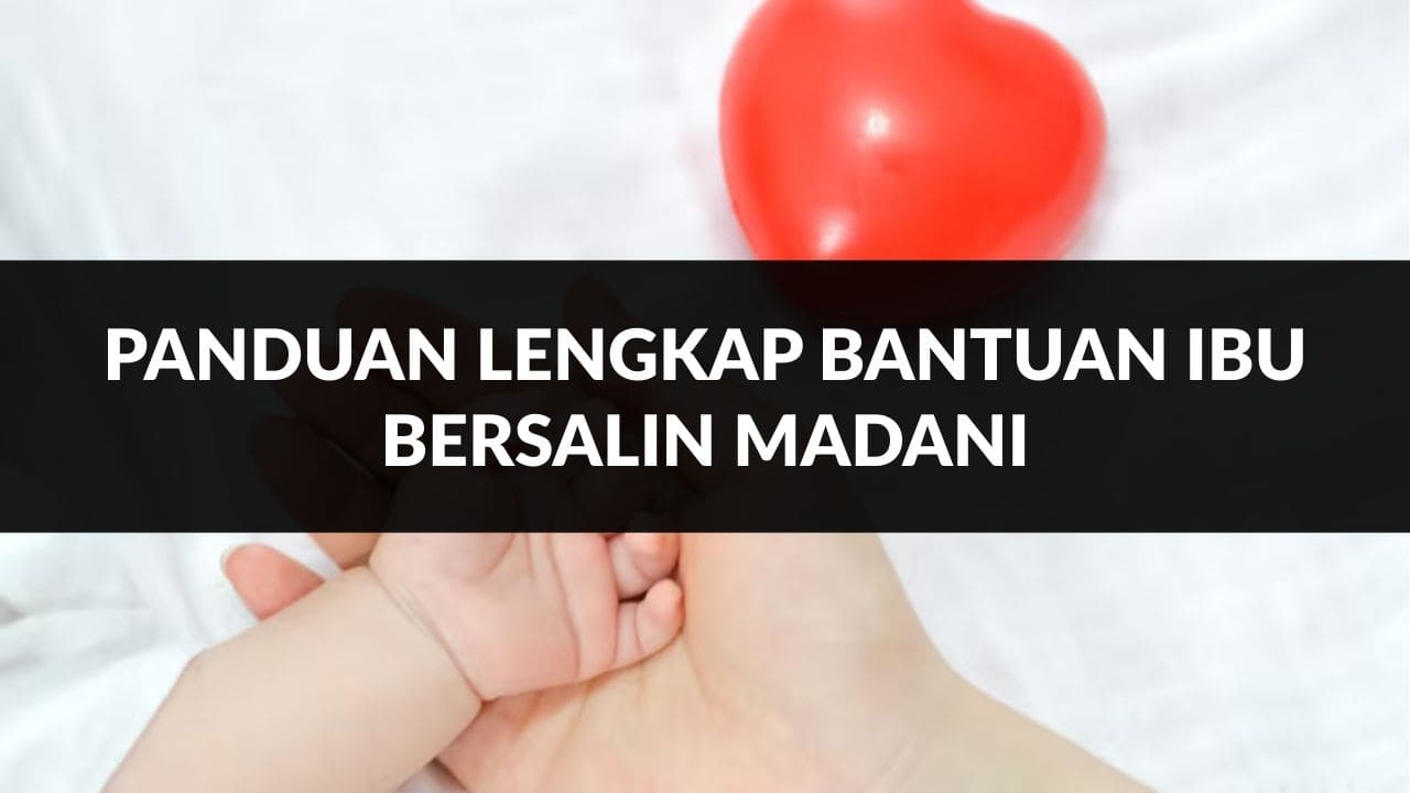 panduan lengkap bantuan ibu bersalin madani