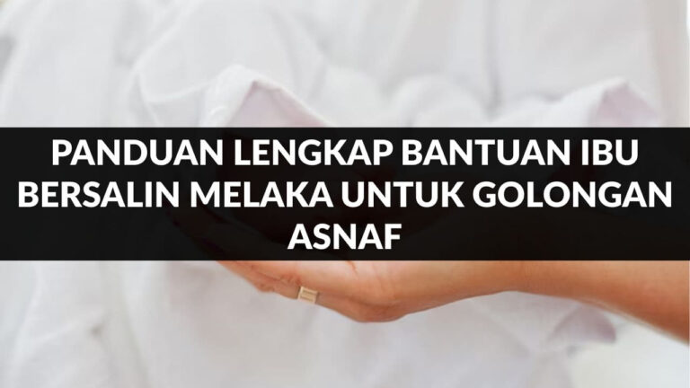 panduan lengkap bantuan ibu bersalin melaka untuk golongan asnaf