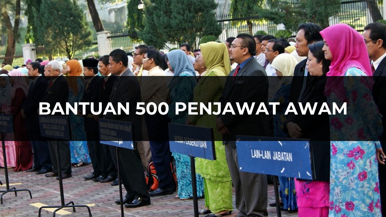 Bantuan 500 Penjawat Awam Terkini di Malaysia