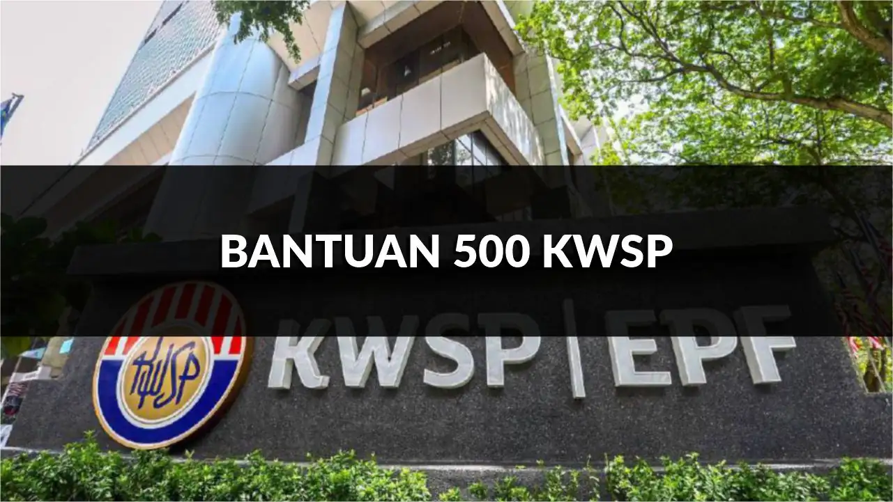 bantuan 500 kwsp, syarat, semakan & cara mohon lengkap