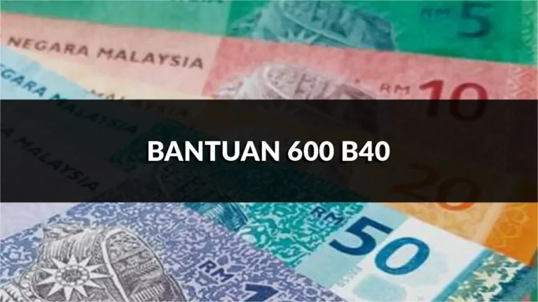 bantuan 600 b40, panduan lengkap tahun 2025